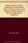 Nubians and the Nubian Language in Contemporary Egypt A Case of Cultural and Linguistic Contact