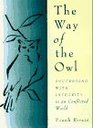 The Way of the Owl Succeeding With Integrity in a Conflicted World