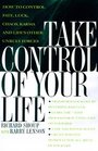 Take Control of Your Life How to Control Fate Luck Chaos Karma and Life's Other Unruly Forces