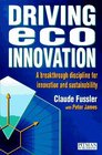 Driving EcoInnovation A Breakthrough Discipline for Innovation and Sustainability