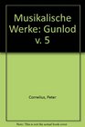 Musikalische Werke Gunlod v 5