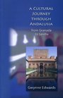 A Cultural Journey through Andalusia From Granada to Seville
