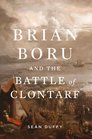 Brian Boru and the Battle of Clontarf