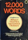 12000 Words A Supplement to Webster's Third New International Dictionary