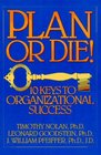 Plan or Die  101 Keys to Organizational Success