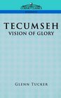 TECUMSEH A Vision of Glory