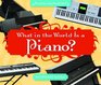 What in the World Is a Piano