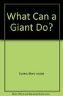 What Can a Giant Do
