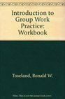 Introduction to Group Work Practice Workbook
