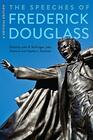 The Speeches of Frederick Douglass A Critical Edition