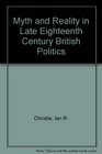 Myth and Reality In LateEighteenth Century British Politics and Othe