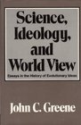 Science Ideology and World View Essays in the History of Evolutionary Ideas