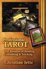 Professional Tarot The Business of Reading Consulting and Teaching