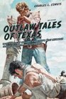 Outlaw Tales of Texas 2nd True Stories of the Lone Star State's Most Infamous Crooks Culprits and Cutthroats