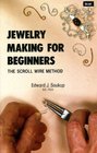 Jewelry Making for Beginners The Scroll Wire Method