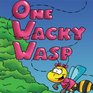 One Wacky Wasp The Perfect Children's Book for Kids Ages 36 Who Are Learning To Read