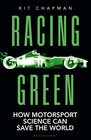 Racing Green THE RAC MOTORING BOOK OF THE YEAR How Motorsport Science Can Save the World