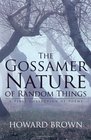 The Gossamer Nature of Random Things A First Collection of Poems