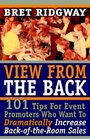 View from the Back 101 Tips for Event Promoters Who Want to Dramatically Increase BackOfTheRoom Sales