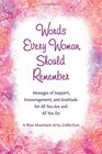 Words Every Woman Should Remember Messages of Support Encouragement and Gratitude for All You Are and All You Do  An Inspiring Gift Book for Her