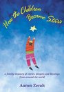 How the Children Became Stars A Family Treasury of Stories Prayers and Blessings from Around the World