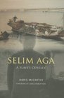 Selim Aga A Slave's Odyssey