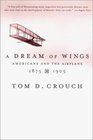 A Dream of Wings Americans and the Airplane 18751905