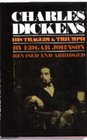Charles Dickens  His Tragedy and Triumph