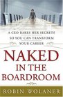 Naked in the Boardroom  A CEO Bares Her Secrets So You Can Transform Your Career