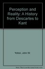 Perception  Reality A History from Descartes to Kant