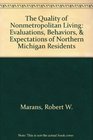The Quality of Nonmetropolitan Living Evaluations Behaviors  Expectations of Northern Michigan Residents