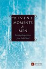Divine Moments for Men Everyday Inspiration from God's Word