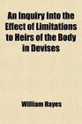 An Inquiry Into the Effect of Limitations to Heirs of the Body in Devises