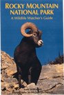 Rocky Mountain National Park A Wildlife Watcher's Guide