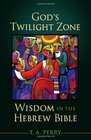 God's Twilight Zone Wisdom in the Hebrew Bible