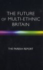 The Future of MultiEthnic Britain Report of the Commission on the Future of MultiEthnic Britain
