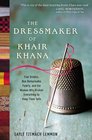 The Dressmaker of Khair Khana Five Sisters One Remarkable Family and the Woman Who Risked Everything to Keep Them Safe