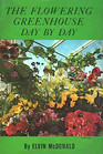 The Flowering Greenhouse Day by Day