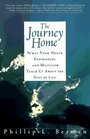 The Journey Home What NearDeath Experiences and Mysticism Teach Us about the Gift of Life
