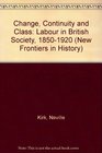 Change Continuity and Class Labour in British Society 18501920