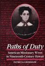 Paths of Duty: American Missionary Wives in Nineteenth Century Hawaii