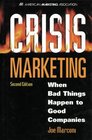 Crisis Marketing When Bad Things Happen to Good Companies