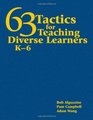 63 Tactics for Teaching Diverse Learners K6
