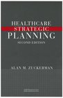 Healthcare Strategic Planning, Second Edition