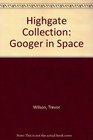 Highgate Collection Googer in Space
