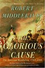 The Glorious Cause The American Revolution 17631789