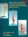 Human Anatomy and Physiology Laboratory Manual  Brief Version
