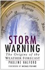 Storm Warning The Origins of the Weather Forecast