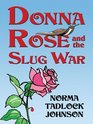 Donna Rose And the Slug War