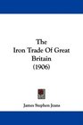 The Iron Trade Of Great Britain